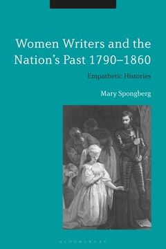 portada Women Writers and the Nation's Past 1790-1860: Empathetic Histories (en Inglés)