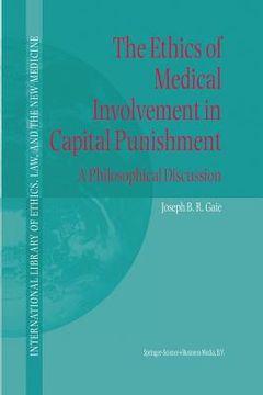 portada the ethics of medical involvement in capital punishment: a philosophical discussion (en Inglés)