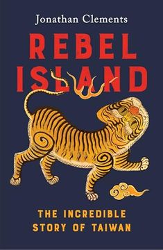 portada Rebel Island: The Incredible History of Taiwan