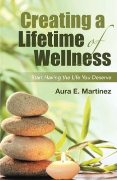 portada Creating a Lifetime of Wellness: Start Having the Life You Deserve