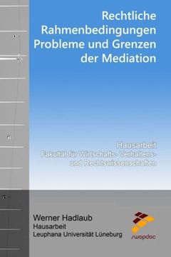 portada Rechtliche Rahmenbedingungen, Probleme und Grenzen der Mediation: Hausarbeit Fakultät für Wirtschafts-, Verhaltens-, und Rechtswissenschaften (German Edition)