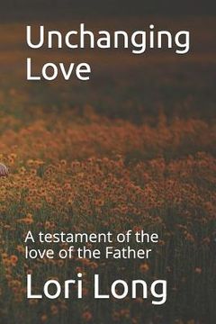 portada Unchanging Love: A Testament of the Love of the Father (en Inglés)
