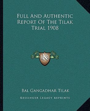 portada full and authentic report of the tilak trial 1908 (en Inglés)