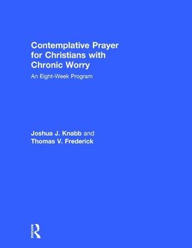 portada Contemplative Prayer for Christians with Chronic Worry: An Eight-Week Program