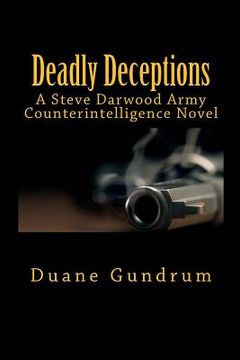 portada Deadly Deceptions: A Steve Darwood Army Counterintelligence Novel (en Inglés)
