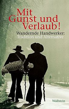 portada Mit Gunst und Verlaub! Wandernde Handwerker: Tradition und Alternative (en Alemán)