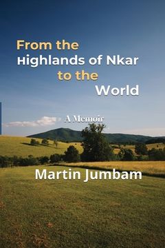 portada From the Highlands of Nkar to the World: A Memoir (en Inglés)