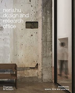portada Neri&Hu Design and Research Office: Thresholds: Space, Time and Practice (in English)