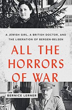 portada All the Horrors of War: A Jewish Girl, a British Doctor, and the Liberation of Bergen-Belsen (in English)