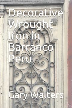 portada Decorative Wrought Iron in Barranco Peru (en Inglés)