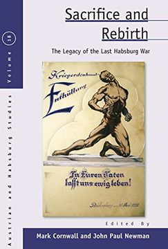 portada Sacrifice and Rebirth: The Legacy of the Last Habsburg War (Austrian and Habsburg Studies)