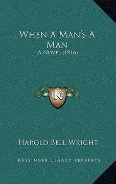 portada when a man's a man: a novel (1916) (en Inglés)
