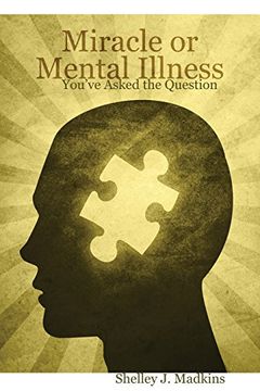 portada Miracle or Mental Illness: You've Asked the Question (en Inglés)