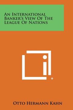 portada An International Banker's View of the League of Nations