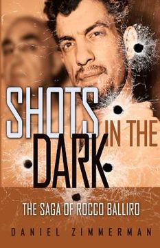 portada Shots In The Dark: The Saga Of Rocco Balliro (en Inglés)