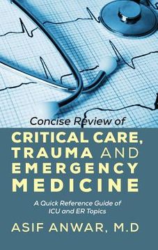 portada Concise Review of Critical Care, Trauma and Emergency Medicine: A Quick Reference Guide of ICU and Er Topics (en Inglés)
