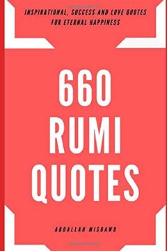 portada 660 Rumi Quotes: Inspirational, Success and Love Quotes for Eternal Happiness (en Inglés)