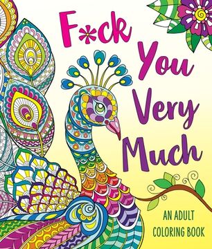 portada F*Ck you Very Much: An Adult Coloring Book: A Sweary Coloring Book (en Inglés)