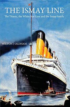 portada The Ismay Line: The Titanic, the White Star Line and the Ismay Family (in English)