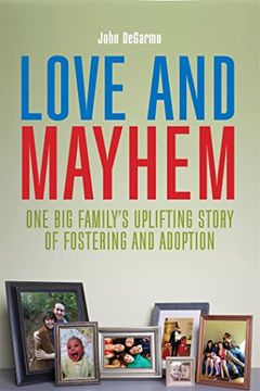 portada Love and Mayhem: One Big Family's Uplifting Story of Fostering and Adoption (en Inglés)
