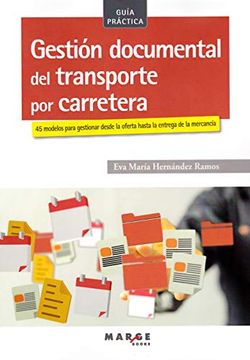 portada Gestión Documental del Transporte por Carretera: 55 Modelos Para Gestionar Desde la Oferta Hasta la Entrega de la Mercancía: 0 (Biblioteca de Logística) (in Spanish)