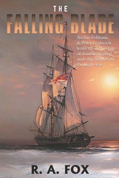 portada The Falling Blade: Archie Feltham & Peter Leabrook team up in this tale of deceit, double-dealing and ship battles on the high seas