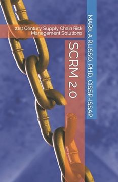 portada Scrm 2.0: 21st Century Supply Chain Risk Management Solutions (en Inglés)