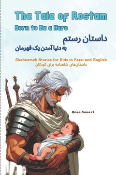 portada The Tale of Rostam - Born to be a Hero: Shahnameh Stories for Kids in Farsi and English (en Inglés)
