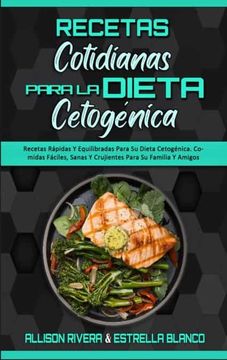 portada Recetas Cotidianas Para la Dieta Cetogénica: Recetas Rápidas y Equilibradas Para su Dieta Cetogénica. Comidas Fáciles, Sanas y Crujientes Para su.   Diet Everyday Recipes) (Spanish Version)