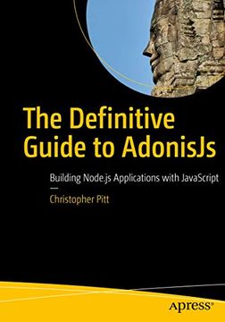 portada The Definitive Guide to Adonisjs: Building Node. Js Applications With Javascript 