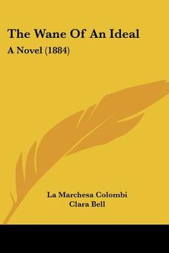 portada the wane of an ideal: a novel (1884) (en Inglés)