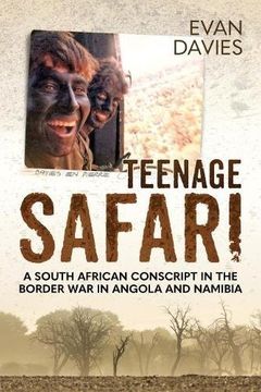 portada Teenage Safari: A South African Conscript in the Border War in Angola and Namibia