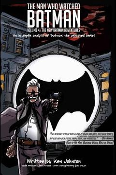 portada The Man Who Watched Batman Vol. 4: An in depth analysis of Batman: The animated series (in English)