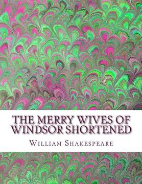 portada The Merry Wives of Windsor Shortened: Shakespeare Edited for Length (en Inglés)