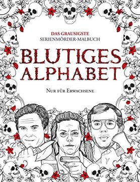 portada Blutiges Alphabet: Das Grausigste Serienmörder-Malbuch. Wahre Kriminalfälle - Geschenk für Erwachsene - Voller Berühmter Mörder. Nur für Erwachsene. (True Crime Gifts) (in German)