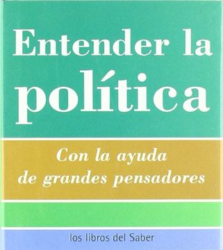 portada Entender la Politica: Con la Ayuda de Grandes Pensadores (in Spanish)