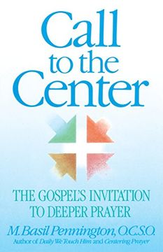 portada Call to the Center: The Gospel's Invitation to Deeper Prayer 