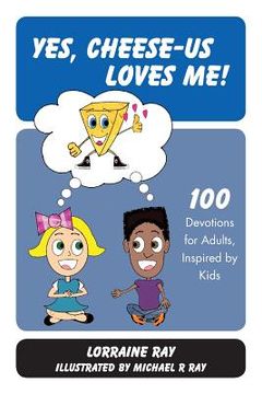 portada Yes, Cheese-us Loves Me!: 100 Devotions for Adults, Inspired by Kids (in English)
