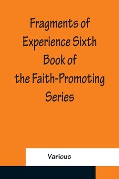 portada Fragments of Experience Sixth Book of the Faith-Promoting Series (en Inglés)