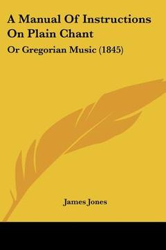 portada a manual of instructions on plain chant: or gregorian music (1845) (en Inglés)