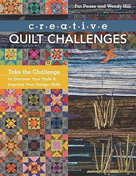 portada Creative Quilt Challenges: Take the Challenge to Discover Your Style & Improve Your Design Skills