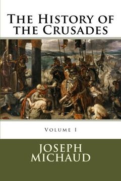 portada The History of the Crusades (Volume 1) (en Inglés)