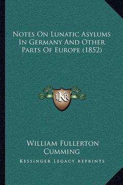 portada notes on lunatic asylums in germany and other parts of europe (1852) (en Inglés)