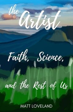 portada The Artist: Faith, Science, and the Rest of Us (en Inglés)