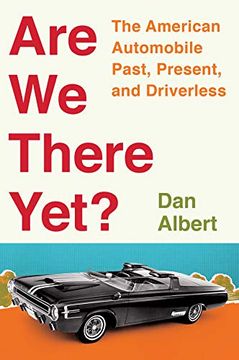 portada Are we There Yet? The American Automobile Past, Present, and Driverless (en Inglés)