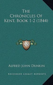 portada the chronicles of kent, book 1-2 (1844) (en Inglés)