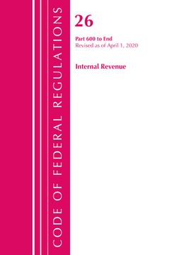 portada Code of Federal Regulations, Title 26 Internal Revenue 600-End, Revised as of April 1, 2020 (en Inglés)
