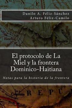 portada El protocolo de la Miel y la Frontera Dominico-Haitiana: Notas para la historia de la frontera (in Spanish)