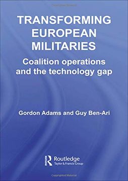 portada Transforming European Militaries: Coalition Operations and the Technology gap (Contemporary Security Studies) (en Inglés)