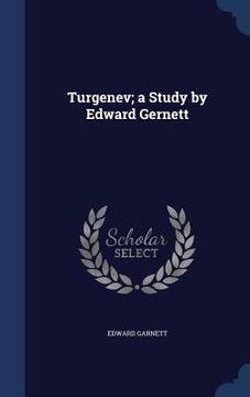 portada Turgenev; a Study by Edward Gernett (in English)